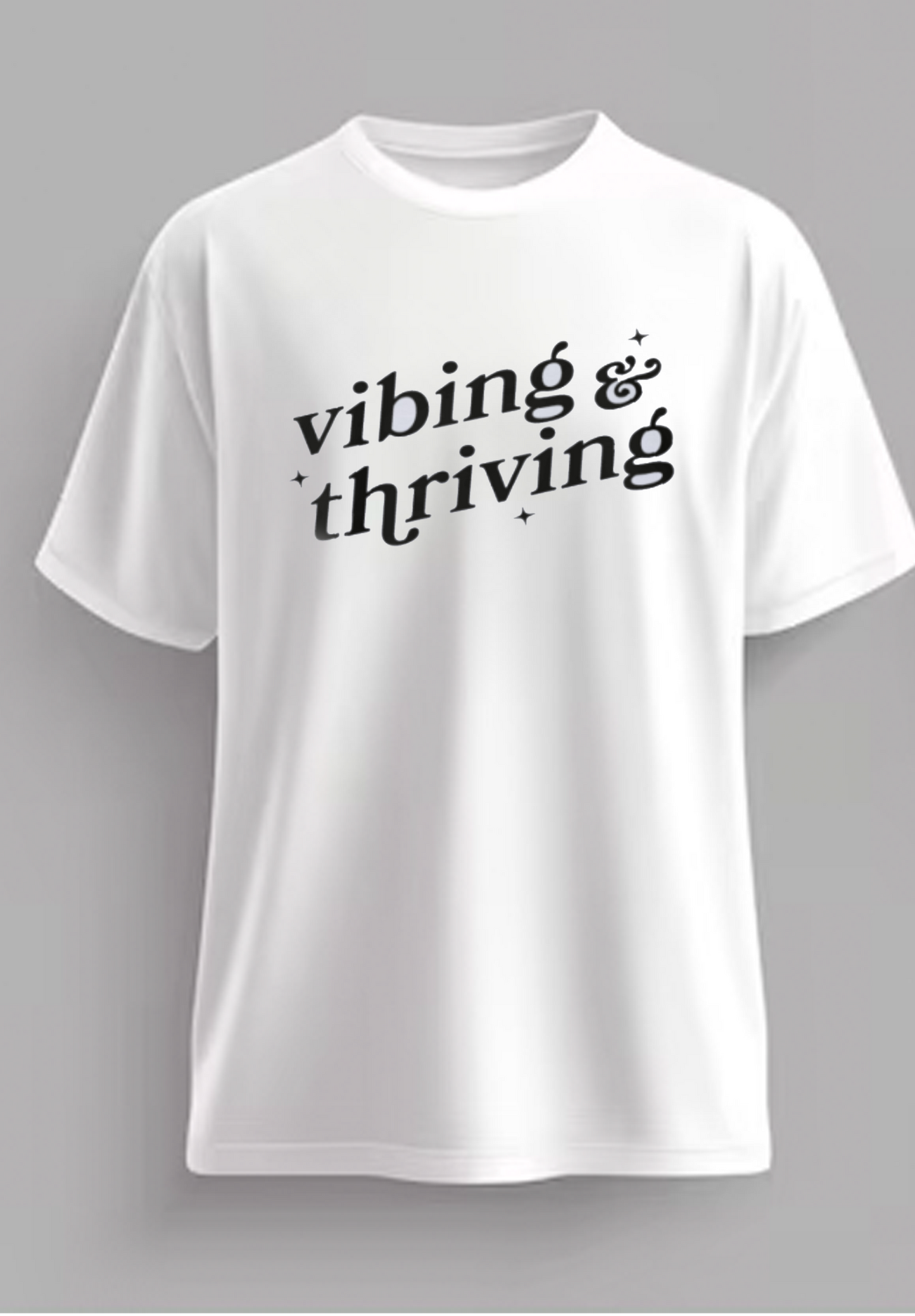 "VIBING & THRIVING" FRONT DESIGN T-SHIRT